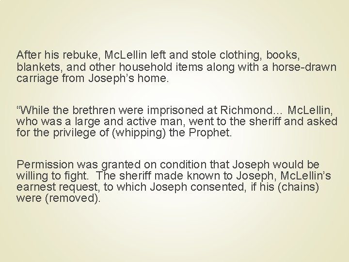 After his rebuke, Mc. Lellin left and stole clothing, books, blankets, and other household