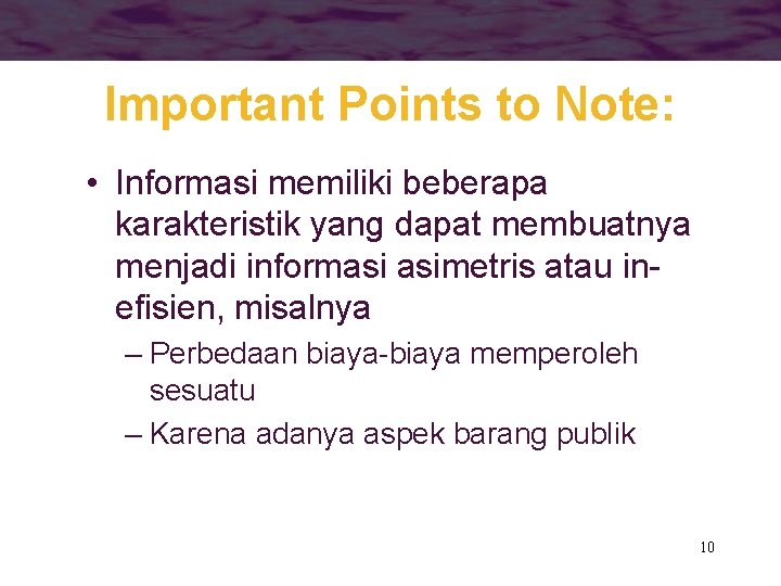 Important Points to Note: • Informasi memiliki beberapa karakteristik yang dapat membuatnya menjadi informasi