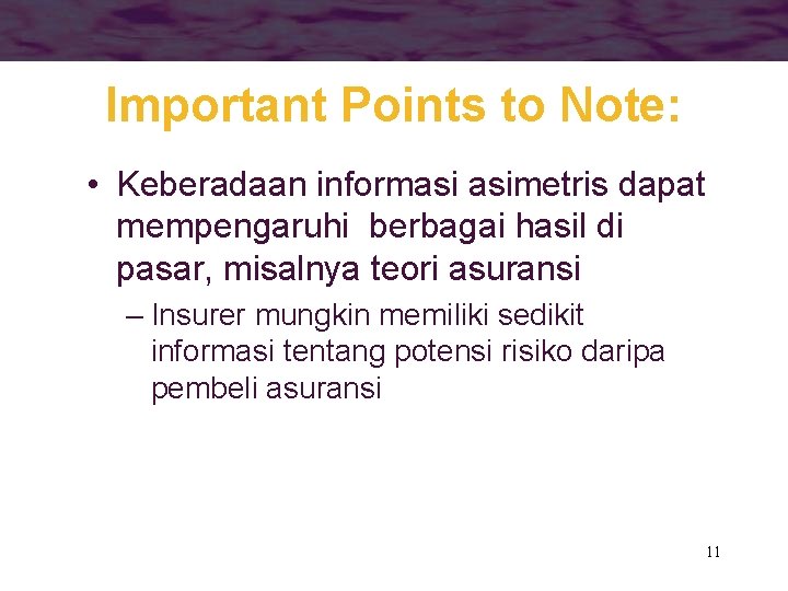 Important Points to Note: • Keberadaan informasi asimetris dapat mempengaruhi berbagai hasil di pasar,