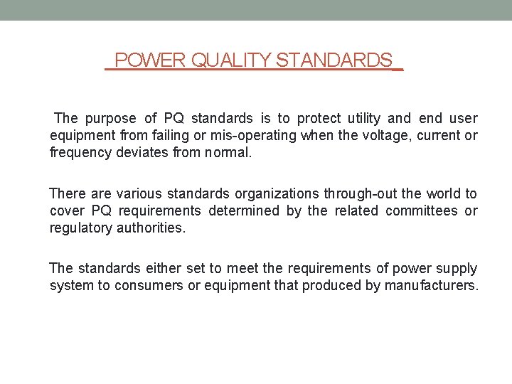 POWER QUALITY STANDARDS_ The purpose of PQ standards is to protect utility and end