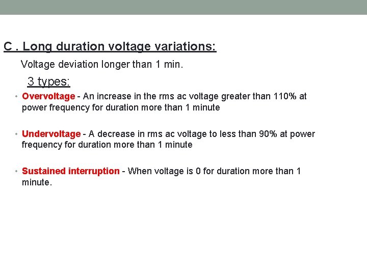 C. Long duration voltage variations: Voltage deviation longer than 1 min. 3 types: •