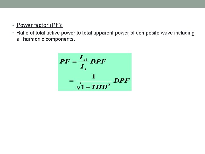  • Power factor (PF): • Ratio of total active power to total apparent