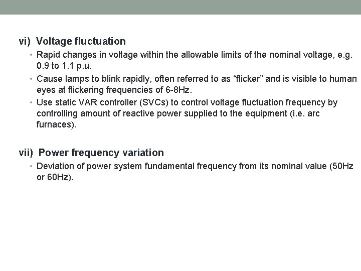 vi) Voltage fluctuation • Rapid changes in voltage within the allowable limits of the