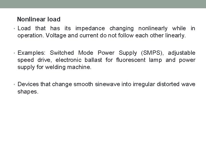 Nonlinear load • Load that has its impedance changing nonlinearly while in operation. Voltage