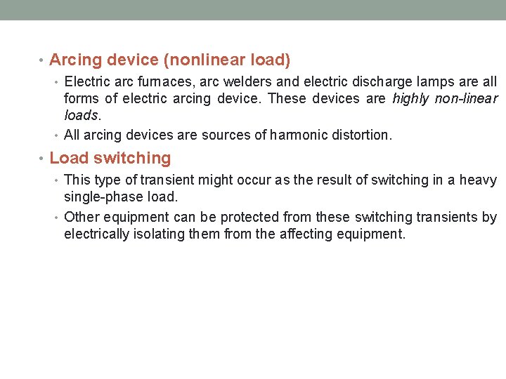  • Arcing device (nonlinear load) • Electric arc furnaces, arc welders and electric