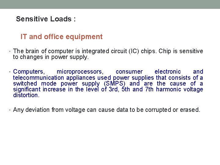 Sensitive Loads : IT and office equipment • The brain of computer is integrated