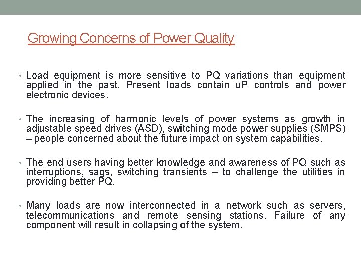 Growing Concerns of Power Quality • Load equipment is more sensitive to PQ variations