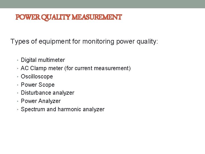 POWER QUALITY MEASUREMENT Types of equipment for monitoring power quality: • Digital multimeter •