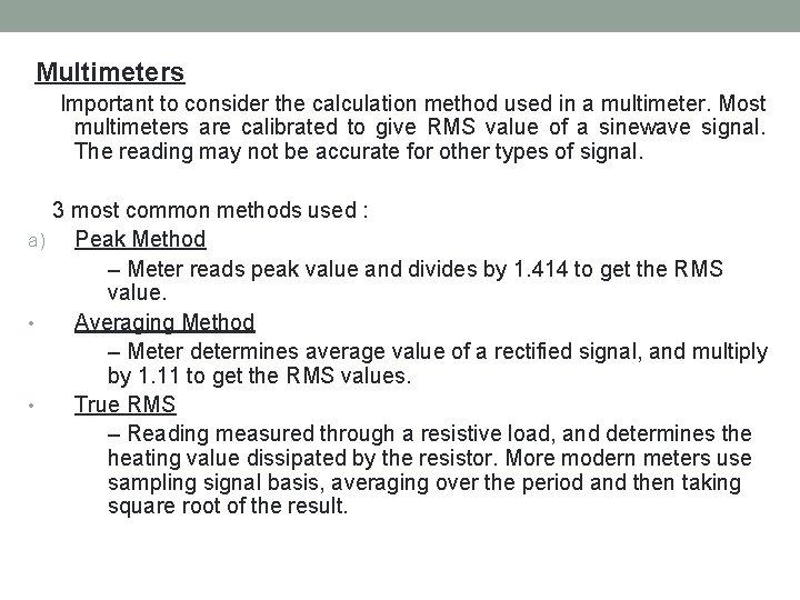 Multimeters Important to consider the calculation method used in a multimeter. Most multimeters are