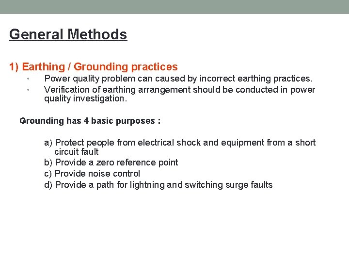 General Methods 1) Earthing / Grounding practices • • Power quality problem can caused