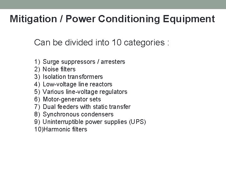 Mitigation / Power Conditioning Equipment Can be divided into 10 categories : 1) Surge