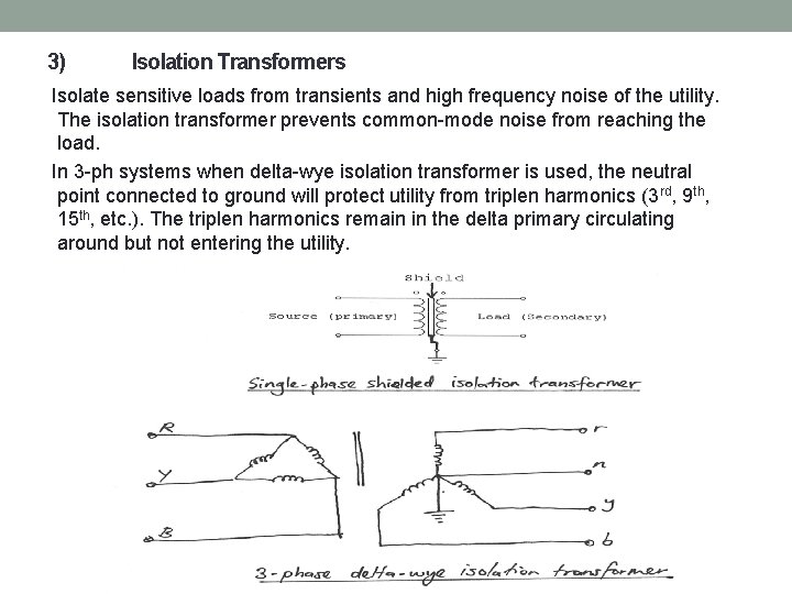 3) Isolation Transformers Isolate sensitive loads from transients and high frequency noise of the