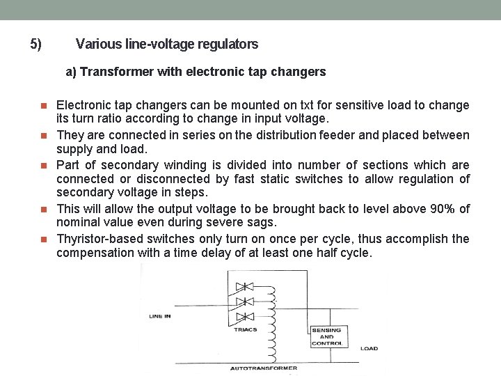 5) Various line-voltage regulators a) Transformer with electronic tap changers n n n Electronic