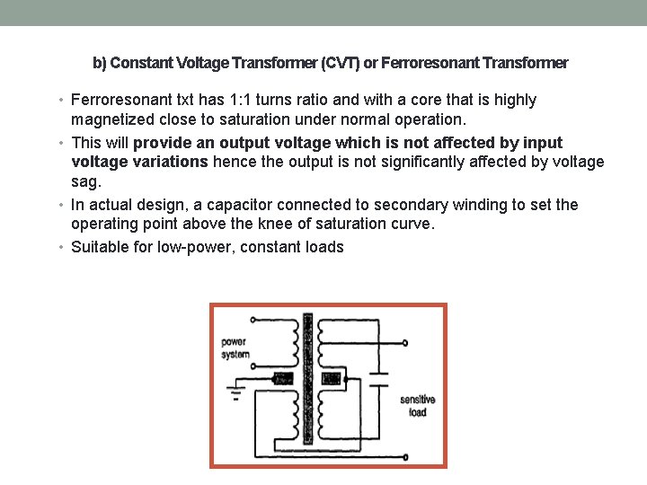b) Constant Voltage Transformer (CVT) or Ferroresonant Transformer • Ferroresonant txt has 1: 1