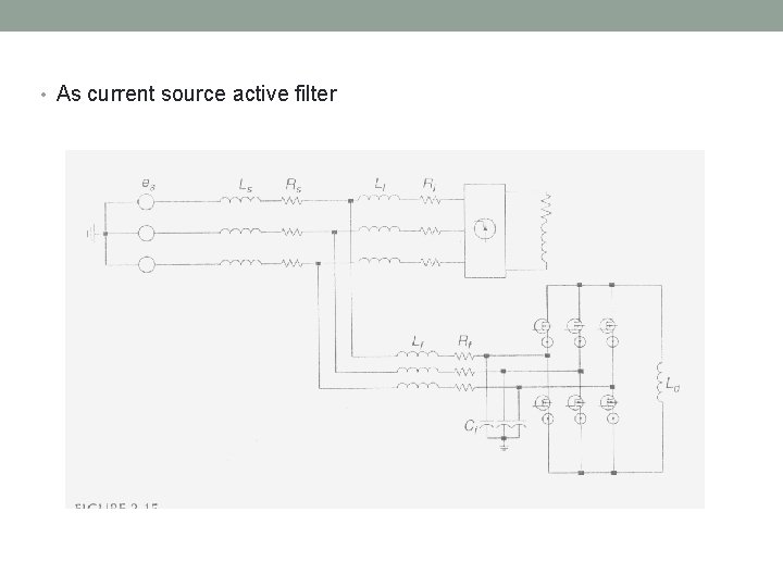  • As current source active filter 