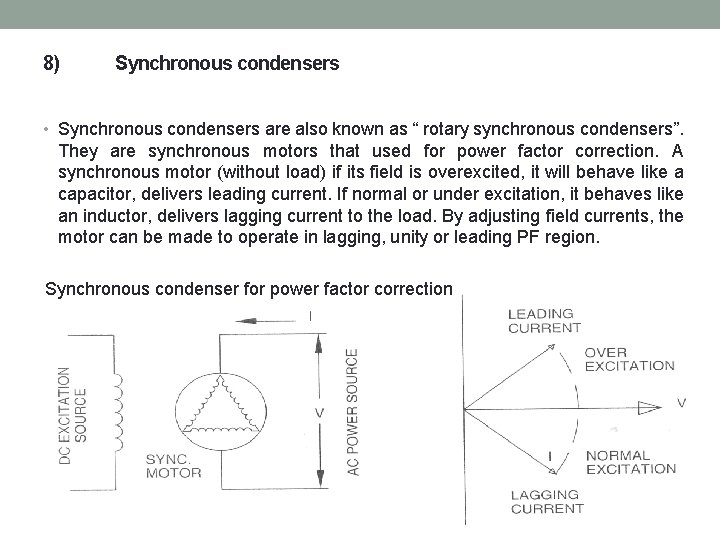 8) Synchronous condensers • Synchronous condensers are also known as “ rotary synchronous condensers”.