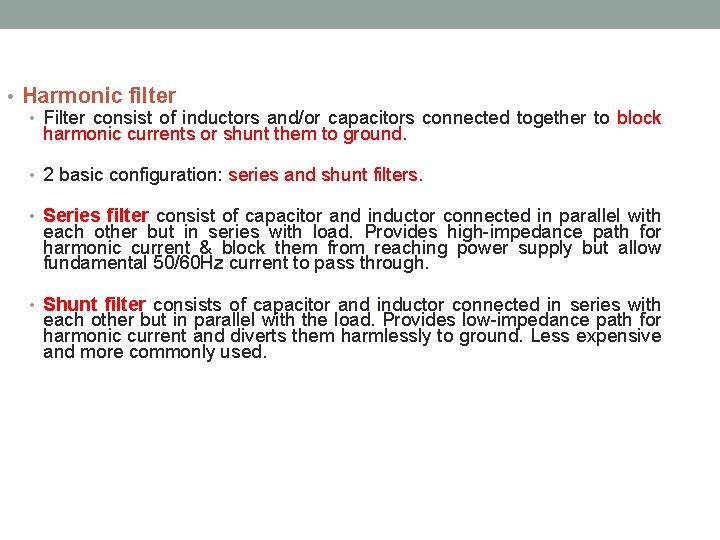  • Harmonic filter • Filter consist of inductors and/or capacitors connected together to