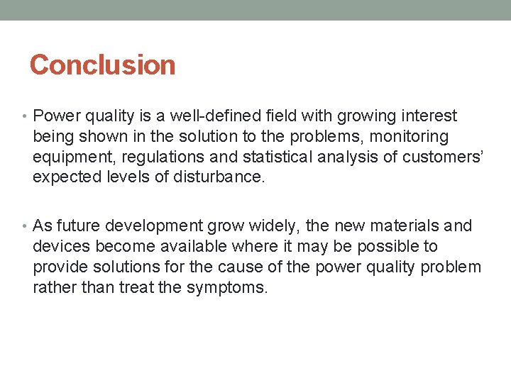 Conclusion • Power quality is a well-defined field with growing interest being shown in