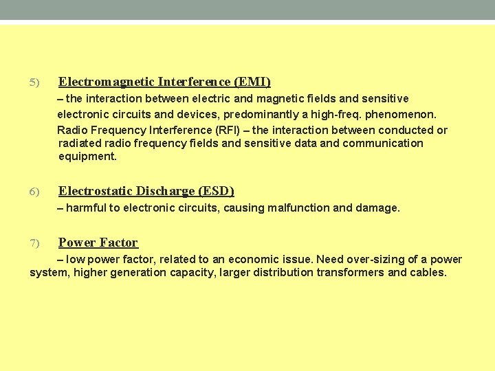 5) Electromagnetic Interference (EMI) – the interaction between electric and magnetic fields and sensitive