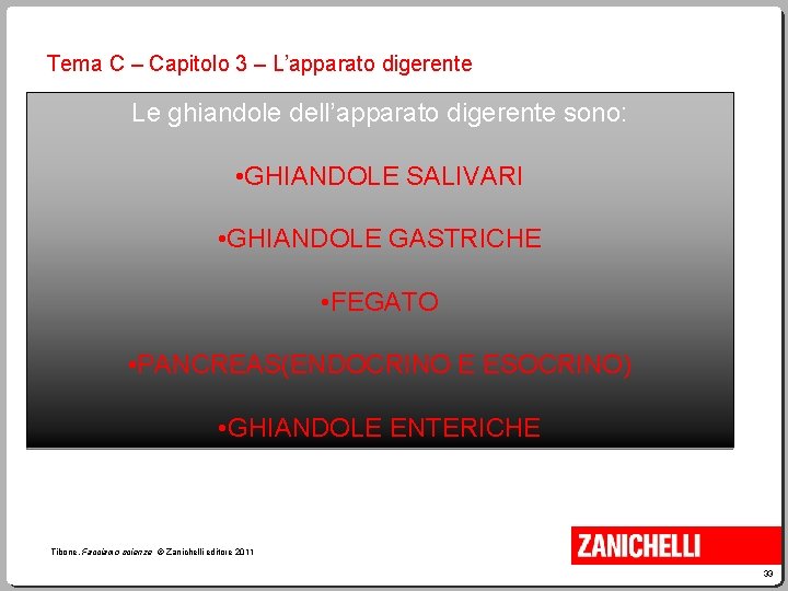 Tema C – Capitolo 3 – L’apparato digerente Le ghiandole dell’apparato digerente sono: •