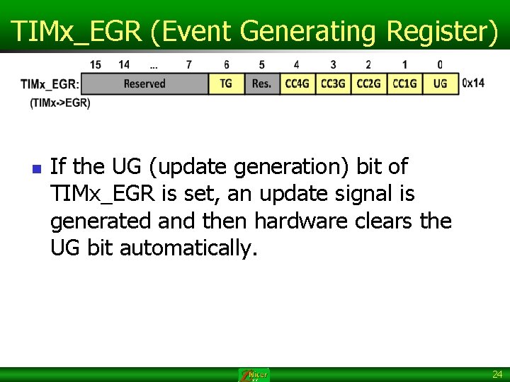 TIMx_EGR (Event Generating Register) n If the UG (update generation) bit of TIMx_EGR is