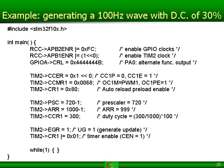 Example: generating a 100 Hz wave with D. C. of 30% #include <stm 32