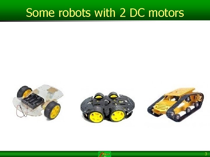 Some robots with 2 DC motors 3 