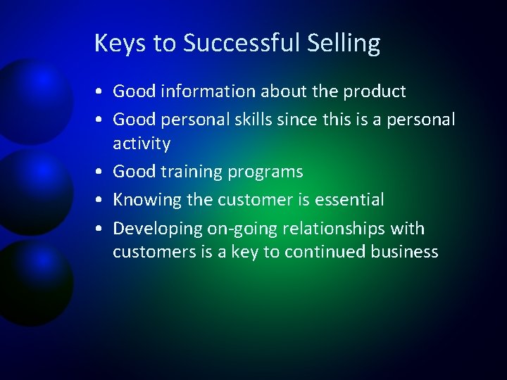 Keys to Successful Selling • Good information about the product • Good personal skills