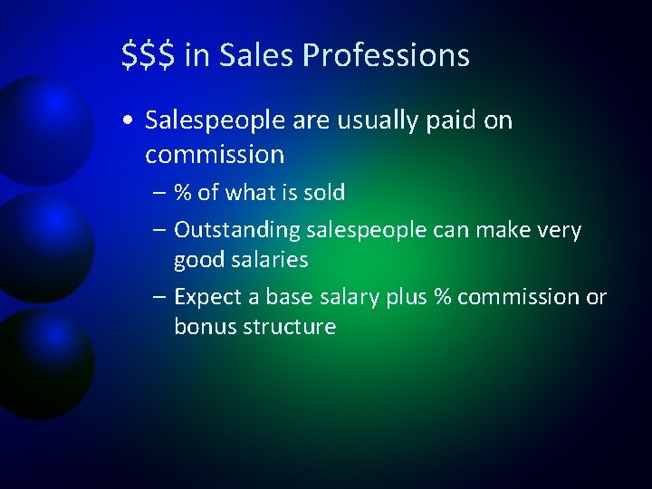 $$$ in Sales Professions • Salespeople are usually paid on commission – % of