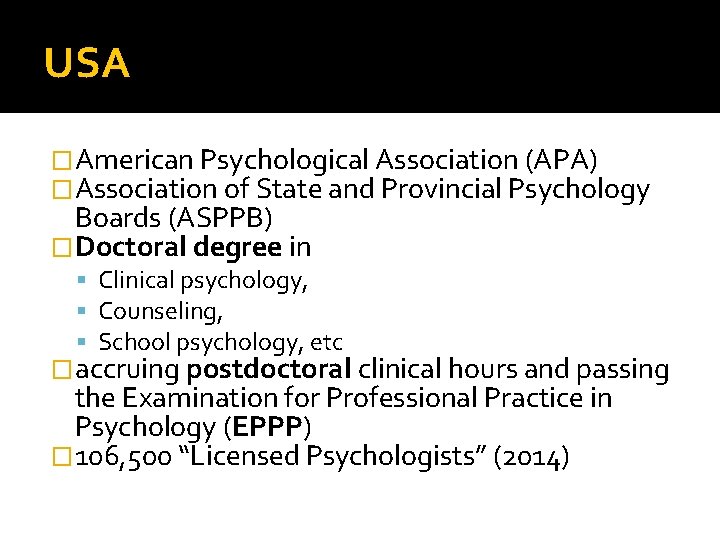 USA �American Psychological Association (APA) �Association of State and Provincial Psychology Boards (ASPPB) �Doctoral