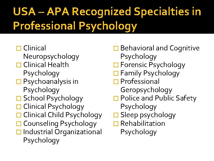 USA – APA Recognized Specialties in Professional Psychology � Clinical Neuropsychology � Clinical Health