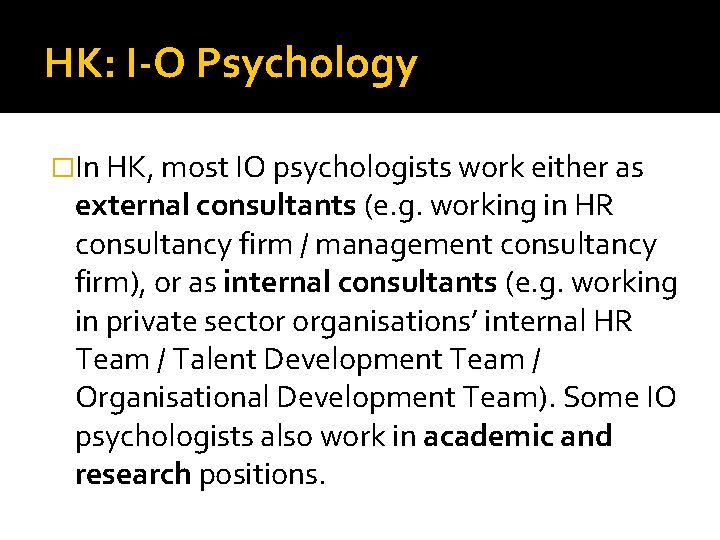 HK: I-O Psychology �In HK, most IO psychologists work either as external consultants (e.