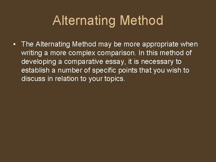 Alternating Method • The Alternating Method may be more appropriate when writing a more