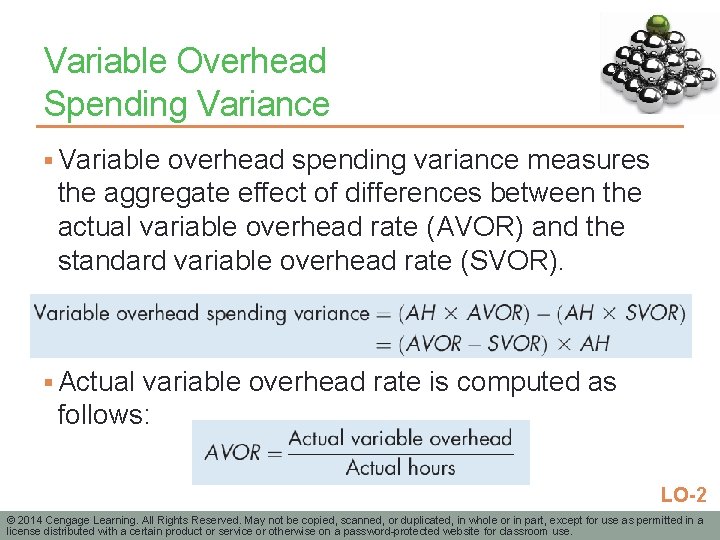 Variable Overhead Spending Variance § Variable overhead spending variance measures the aggregate effect of