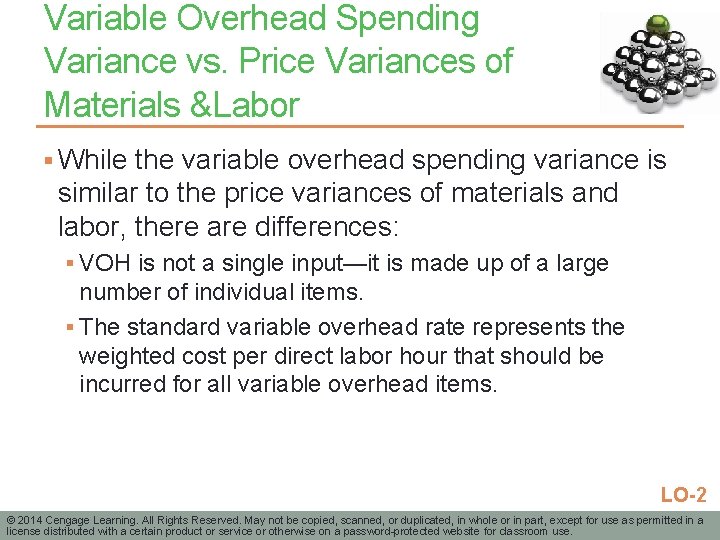 Variable Overhead Spending Variance vs. Price Variances of Materials &Labor § While the variable