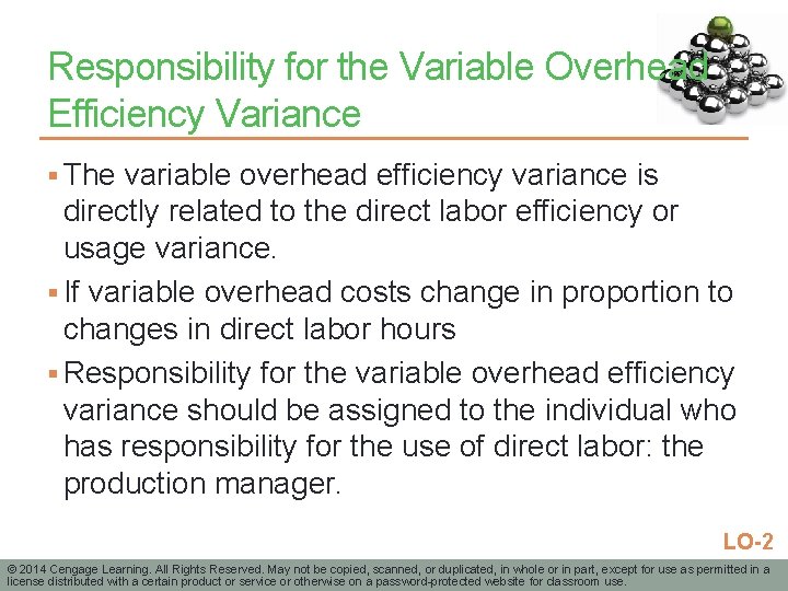 Responsibility for the Variable Overhead Efficiency Variance § The variable overhead efficiency variance is