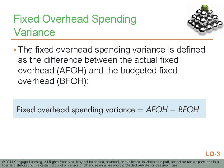 Fixed Overhead Spending Variance § The fixed overhead spending variance is defined as the