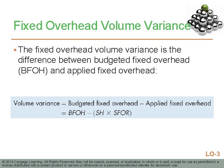 Fixed Overhead Volume Variance § The fixed overhead volume variance is the difference between