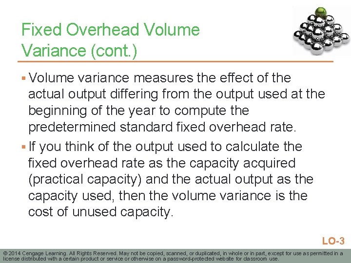 Fixed Overhead Volume Variance (cont. ) § Volume variance measures the effect of the