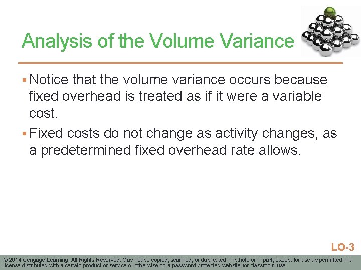 Analysis of the Volume Variance § Notice that the volume variance occurs because fixed