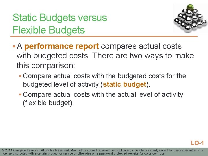 Static Budgets versus Flexible Budgets § A performance report compares actual costs with budgeted