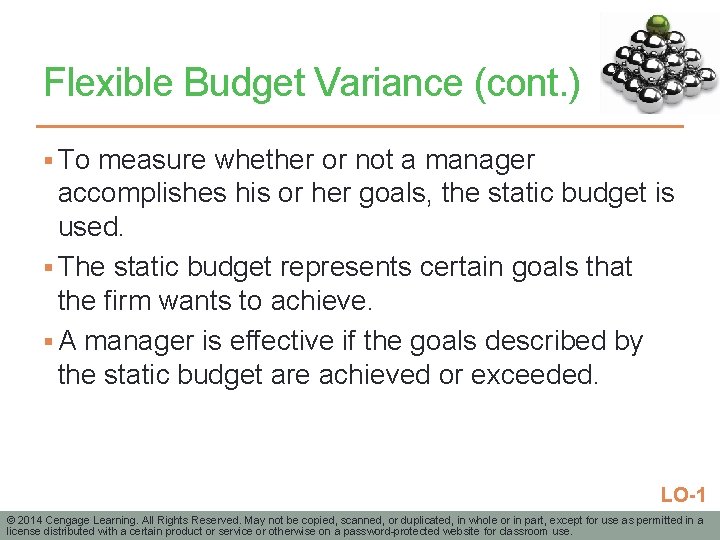 Flexible Budget Variance (cont. ) § To measure whether or not a manager accomplishes