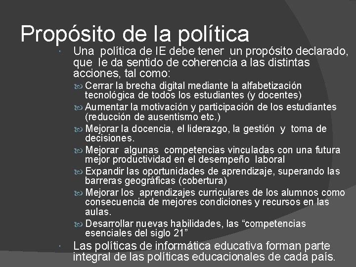 Propósito de la política Una política de IE debe tener un propósito declarado, que