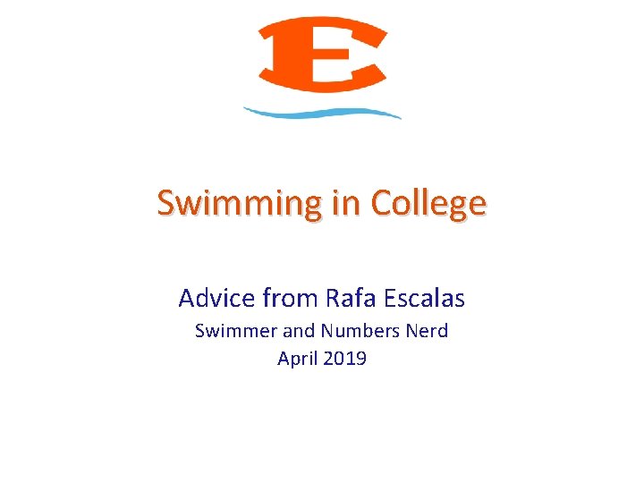 Swimming in College Advice from Rafa Escalas Swimmer and Numbers Nerd April 2019 