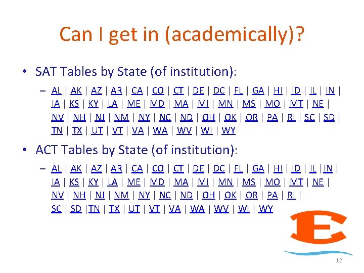 Can I get in (academically)? • SAT Tables by State (of institution): – AL