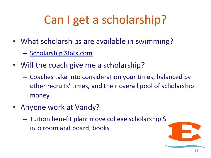 Can I get a scholarship? • What scholarships are available in swimming? – Scholarship