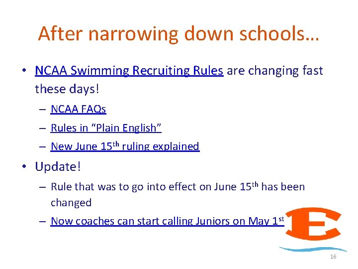 After narrowing down schools… • NCAA Swimming Recruiting Rules are changing fast these days!