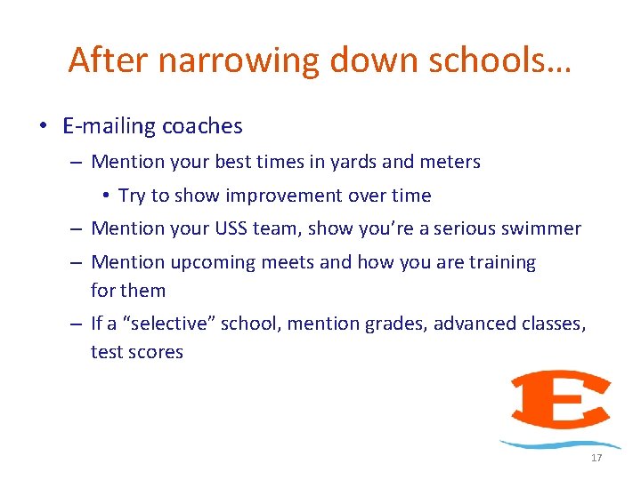 After narrowing down schools… • E-mailing coaches – Mention your best times in yards