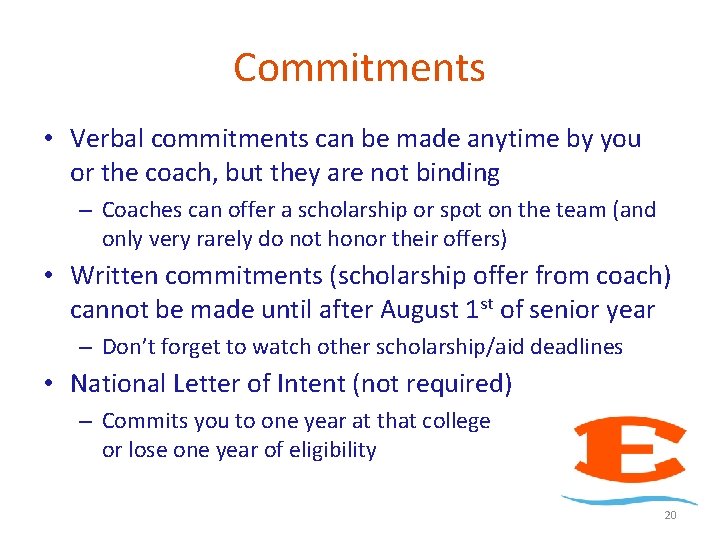 Commitments • Verbal commitments can be made anytime by you or the coach, but