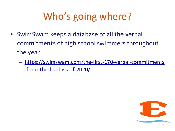 Who’s going where? • Swim. Swam keeps a database of all the verbal commitments